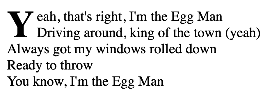 The first letter in a paragraph spans 2 lines starting at the first line and ending at the second line."